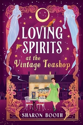 Loving Spirits at the Vintage Teashop by Booth, Sharon