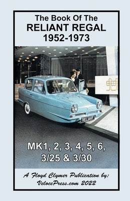 Book of the Reliant Regal 1952-1973 Mk1, Mk2, Mk3, Mk4, Mk5, Mk6, 3/25 & 3/30 Models by Thorpe, J.