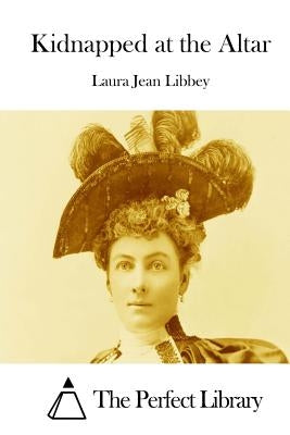 Kidnapped at the Altar by The Perfect Library