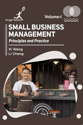 Small Business Management: Principles and Practice Vol 1 by Wang, XI