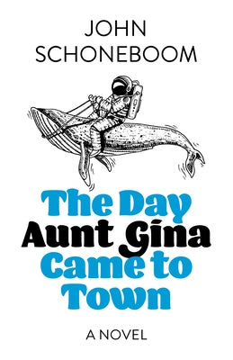 The Day Aunt Gina Came to Town by Schoneboom, John