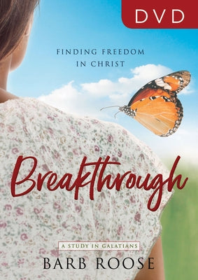 Breakthrough - Women's Bible Study Video Content: Finding Freedom in Christ by Roose, Barb