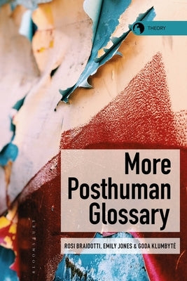 More Posthuman Glossary by Braidotti, Rosi