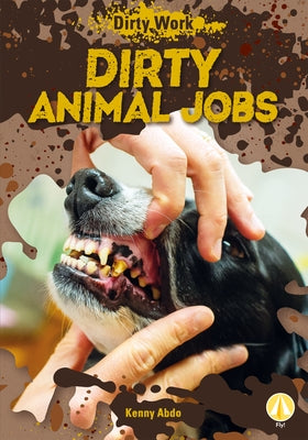 Dirty Animal Jobs by Abdo, Kenny