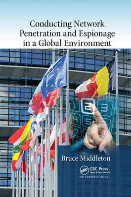 Conducting Network Penetration and Espionage in a Global Environment by Middleton, Bruce