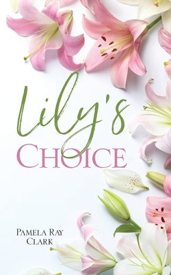 Lily's Choice by Clark, Pamela Ray