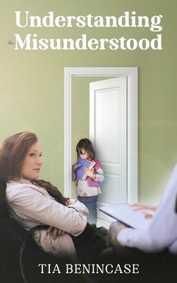 Understanding the Misunderstood by Benincase, Tia