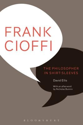 Frank Cioffi: The Philosopher in Shirt-Sleeves by Ellis, David