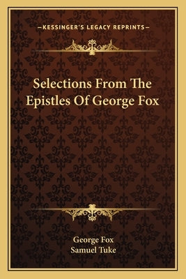 Selections From The Epistles Of George Fox by Fox, George