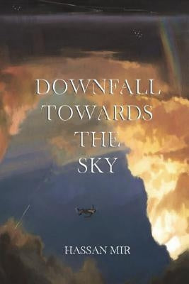 Downfall Towards The Sky by Mir, Hassan