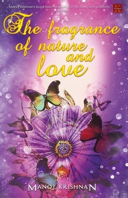 The Fragrance of Nature and Love by Krishnan, Manoj