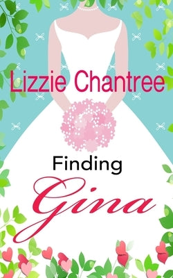 Finding Gina: Can a sprinkling of stardust overcome a past full of demons? by Chantree, Lizzie