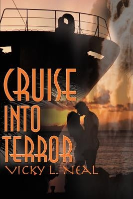 Cruise Into Terror by Neal, Vicky L.