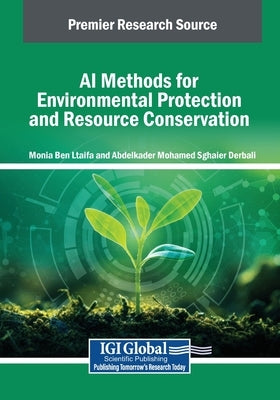 AI Methods for Environmental Protection and Resource Conservation by Ben Ltaifa, Monia