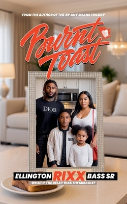 Burnt Toast by Bass, Ellington Rixx, Sr.