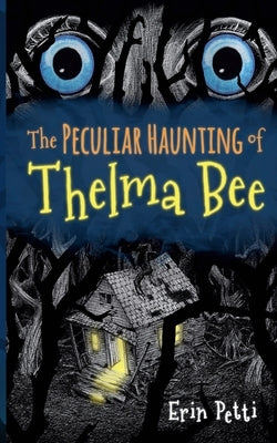 The Peculiar Haunting of Thelma Bee by Petti, Erin McGhee