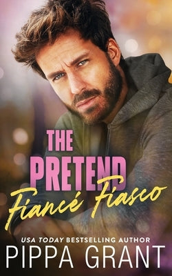 The Pretend Fianc? Fiasco by Grant, Pippa