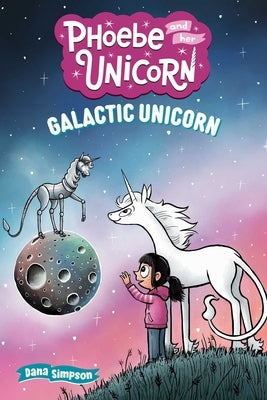 Galactic Unicorn: Another Phoebe and Her Unicorn Adventure Volume 22 by Simpson, Dana