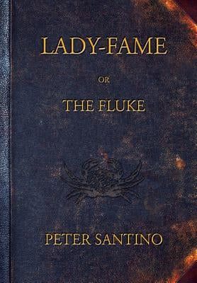 LADY-FAME; or, The Fluke by Santino, Peter