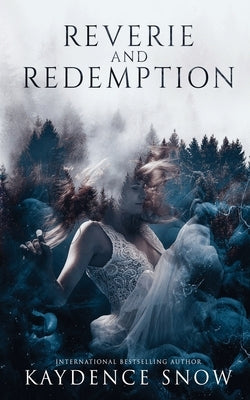 Reverie and Redemption by Snow, Kaydence