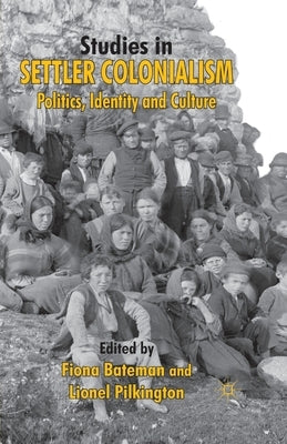 Studies in Settler Colonialism: Politics, Identity and Culture by Bateman, F.