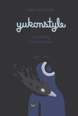 Yukonstyle by Berthiaume, Sarah