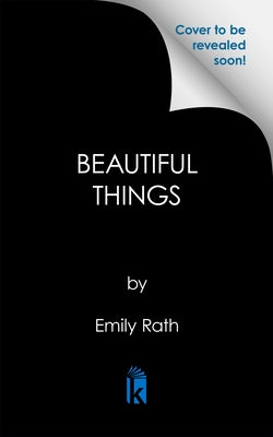 Beautiful Things: Special Limited First Printing by Rath, Emily