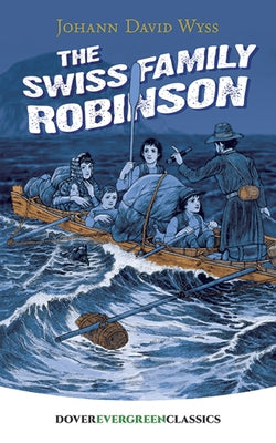 The Swiss Family Robinson by Wyss, J. D.