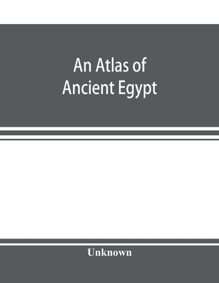 An atlas of ancient Egypt by Unknown