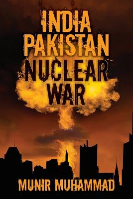 India-Pakistan Nuclear War by Muhammad, Munir