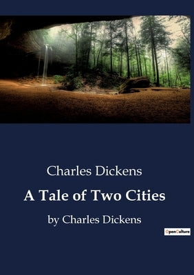 A Tale of Two Cities: by Charles Dickens by Dickens, Charles