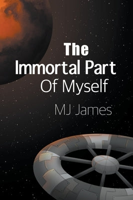 The Immortal Part of Myself by James, Mj