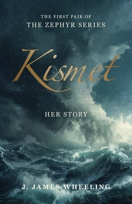 Kismet: The Zephyr Series by Wheeling, J. James