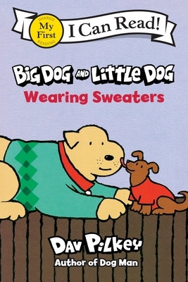 Big Dog and Little Dog Wearing Sweaters by Pilkey, Dav