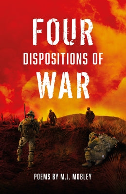 Four Dispositions of War by Mobley, M. J.