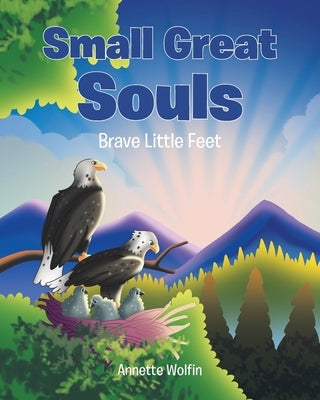 Small Great Souls: Brave Little Feet by Wolfin, Annette