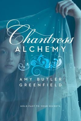 Chantress Alchemy by Greenfield, Amy Butler