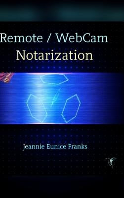 Remote / Webcam Notarization by Franks, Jeannie Eunice