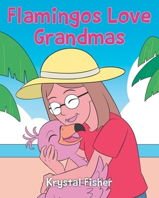 Flamingos Love Grandmas by Fisher, Krystal