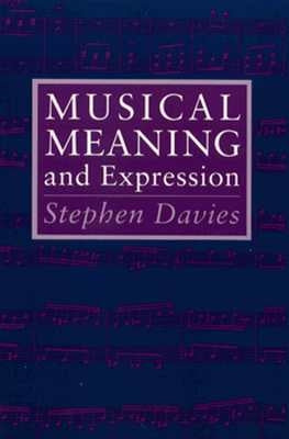 Musical Meaning and Expression by Davies, Stephen
