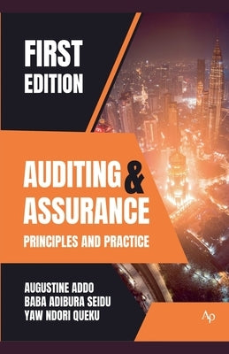 Auditing and Assurance Principles and Practice by Addo, Augustine