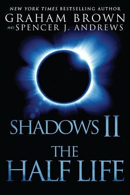Shadows 2: The Half Life by Andrews, Spencer J.