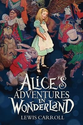 Alice's Adventures in Wonderland by Carroll, Lewis