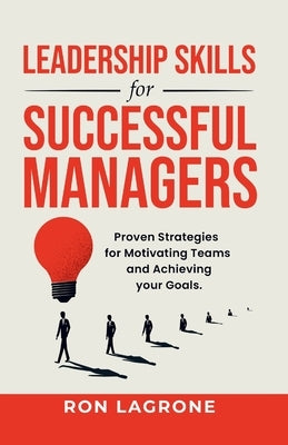 Leadership Skills for Successful Managers by LaGrone, Ron