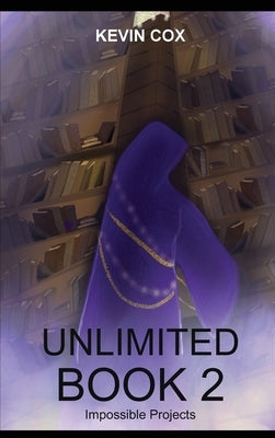 Unlimited 2: Impossible Projects by Cox, Kevin