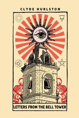 Letters From The Bell Tower by Hurlston, Clyde