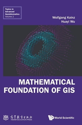 Mathematical Foundation of GIS by Kainz, Wolfgang