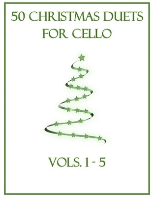 50 Christmas Duets for Cello: Vols. 1-5 by Dockery, B. C.