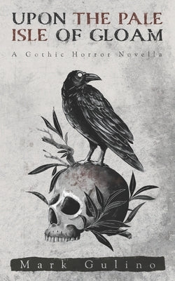 Upon the Pale Isle of Gloam: A Gothic Horror Novella by Gulino, Mark