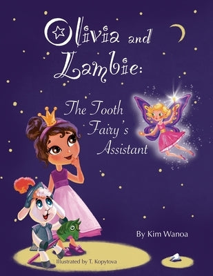 Olivia and Lambie: The Tooth Fairy's Assistant by Wanoa, Kim